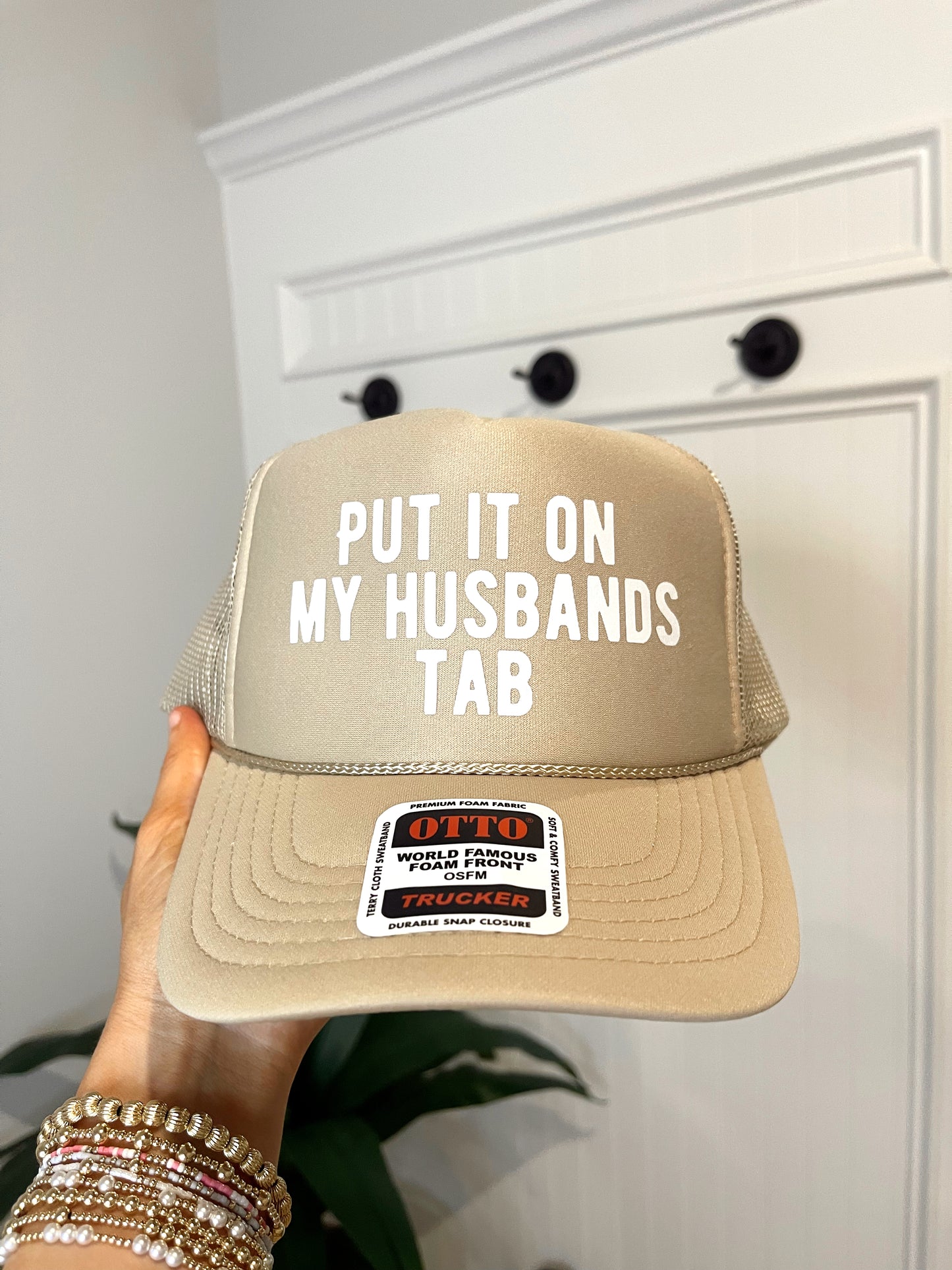 Put it on my husbands tab- Trucker Hat