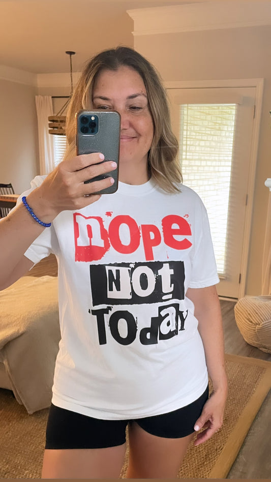 Nope Not Today tee