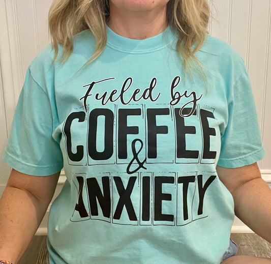Fueled by coffee & anxiety tee!